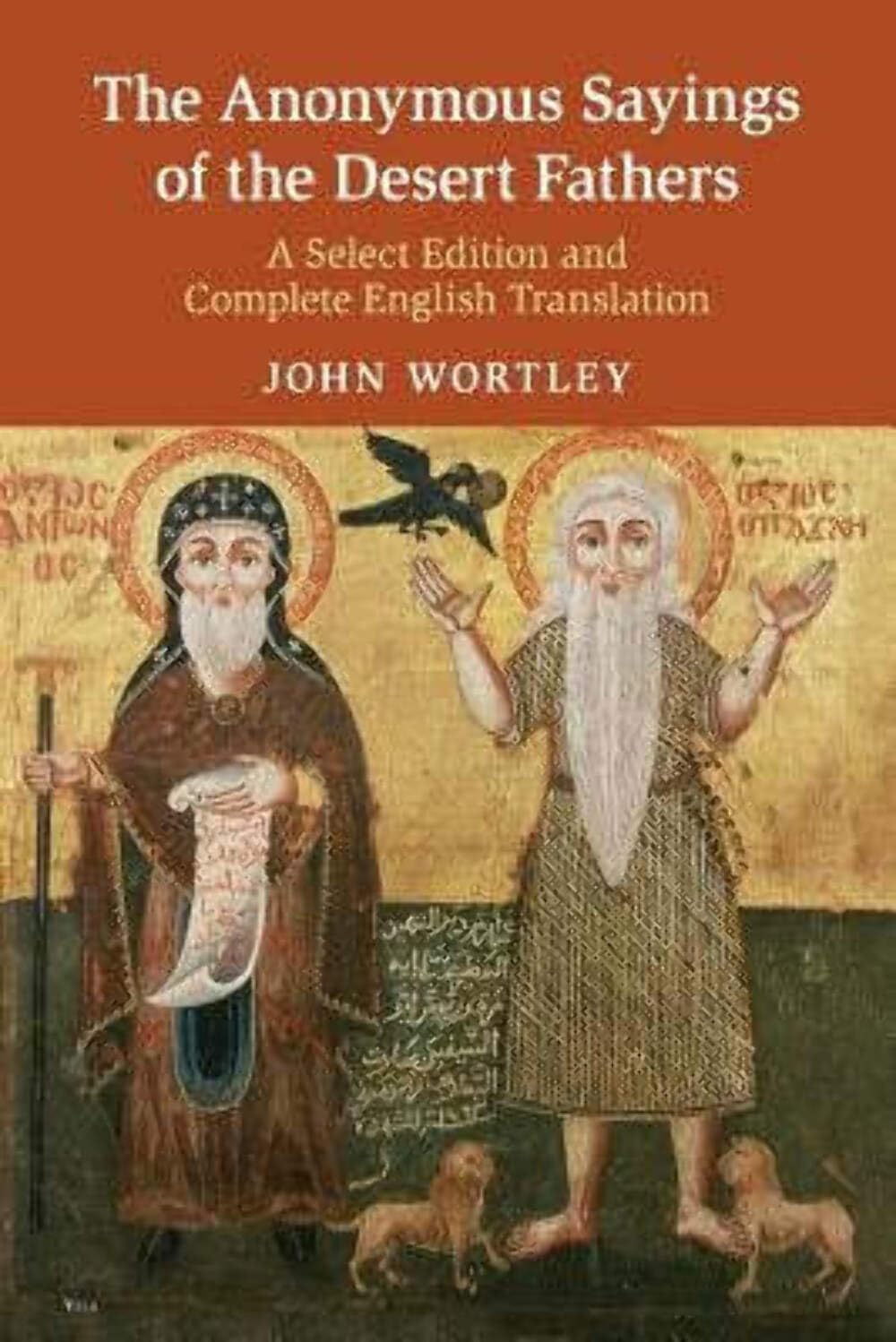 The Anonymous Sayings of the Desert Fathers: A Select Edition and Complete English Translation,Used