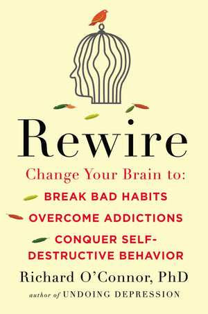 Rewire: Change Your Brain to Break Bad Habits, Overcome Addictions, Conquer SelfDestruc tive Behavior,Used