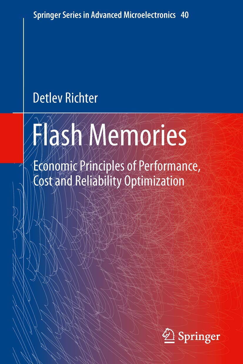 Flash Memories: Economic Principles of Performance, Cost and Reliability Optimization (Springer Series in Advanced Microelectron,Used