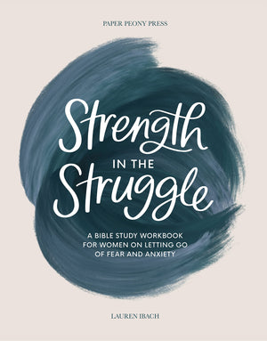 Strength in the Struggle: A Bible Study Workbook for Women on Letting Go of Fear and Anxiety,Used