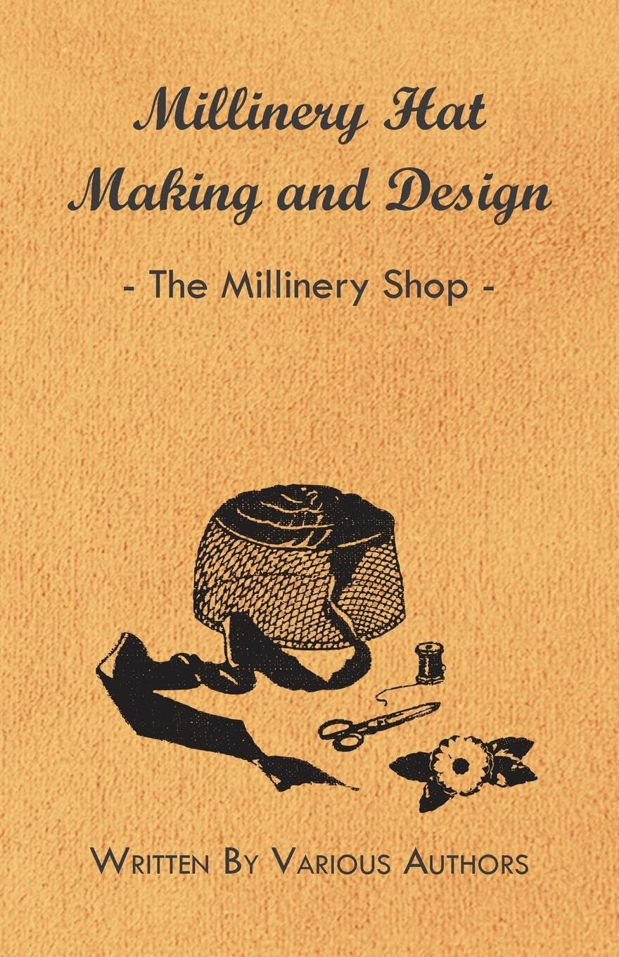 Millinery Hat Making and Design  The Millinery Shop,Used
