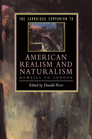 The Cambridge Companion to American Realism and Naturalism: From Howells to London (Cambridge Companions to Literature),Used