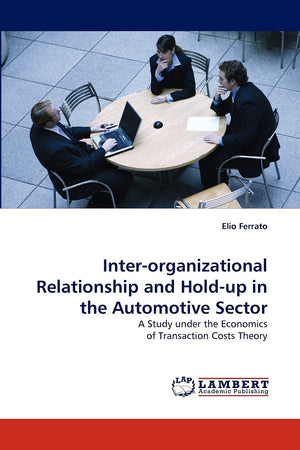 Interorganizational Relationship and Holdup in the Automotive Sector: A Study under the Economics of Transaction Costs Theory,Used