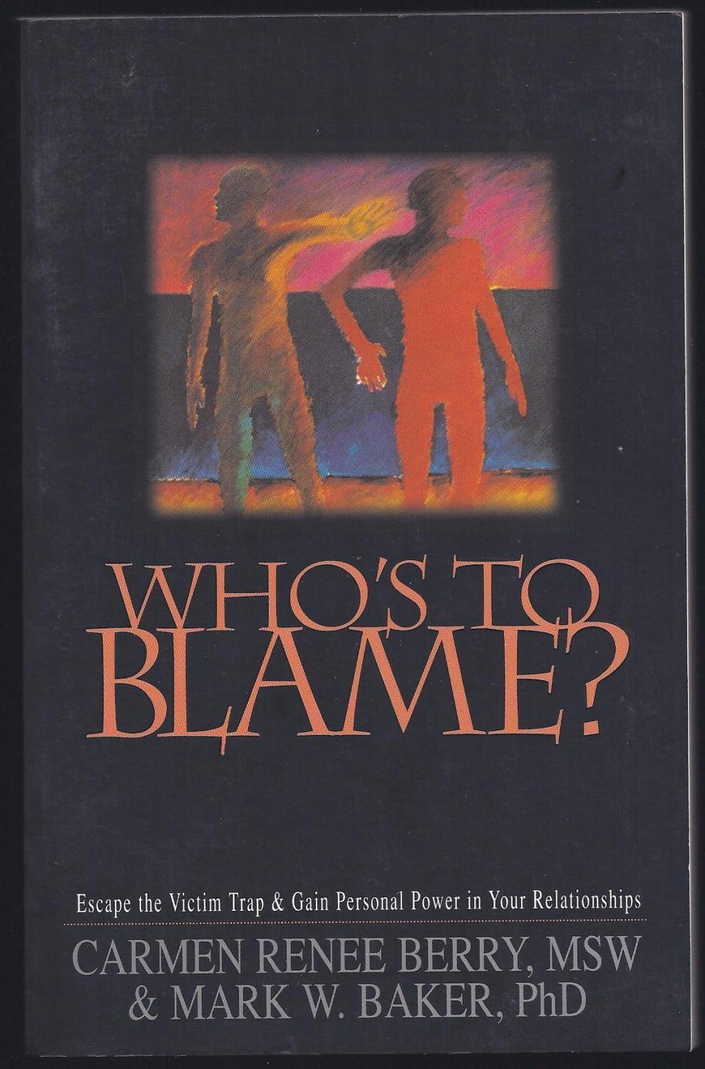 Whos to Blame? Escape the Victim Trap and Gain Personal Power in Your Relationships,Used