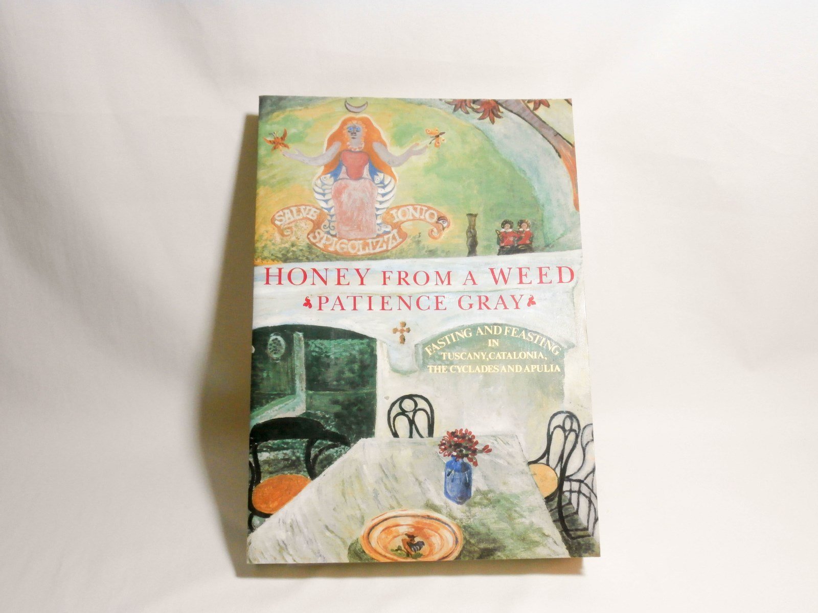 Honey From A Weed: Fasting And Feasting In Tuscany Catalonia The Cyclades And Apulia-used