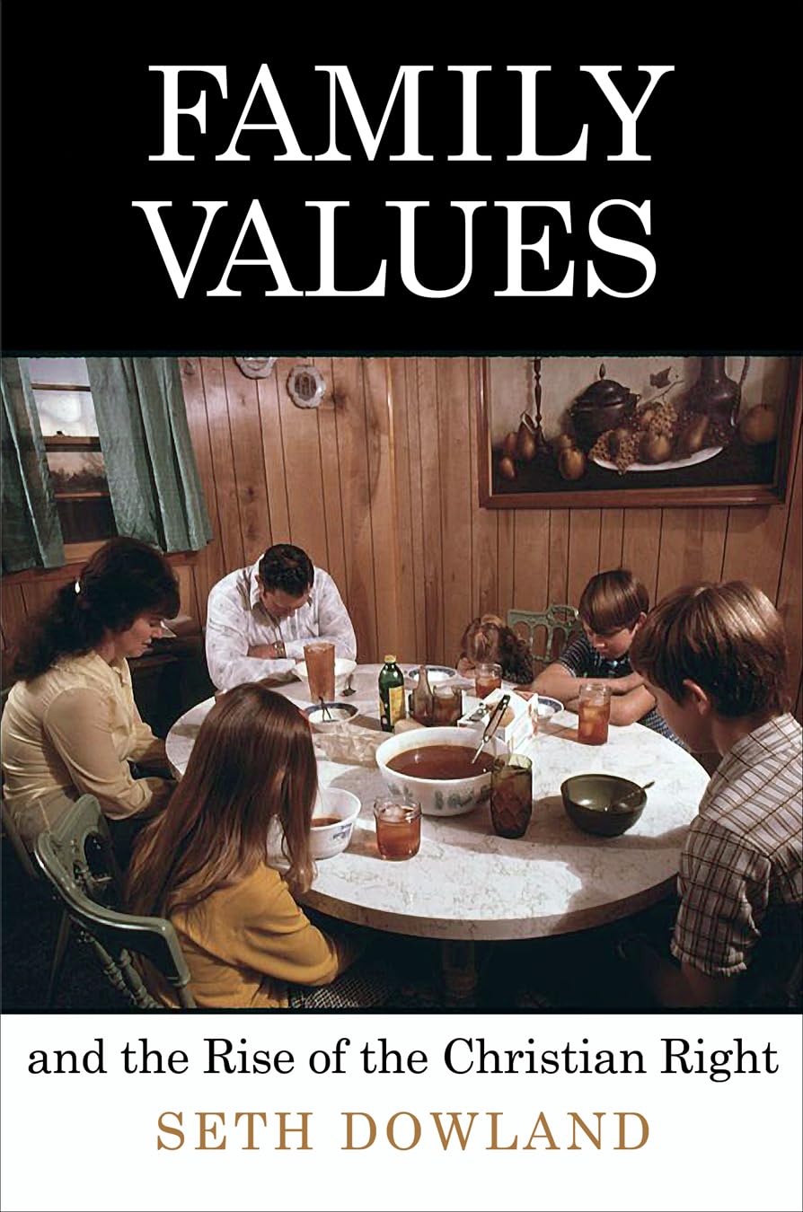 Family Values And The Rise Of The Christian Right (Politics And Culture In Modern America),Used