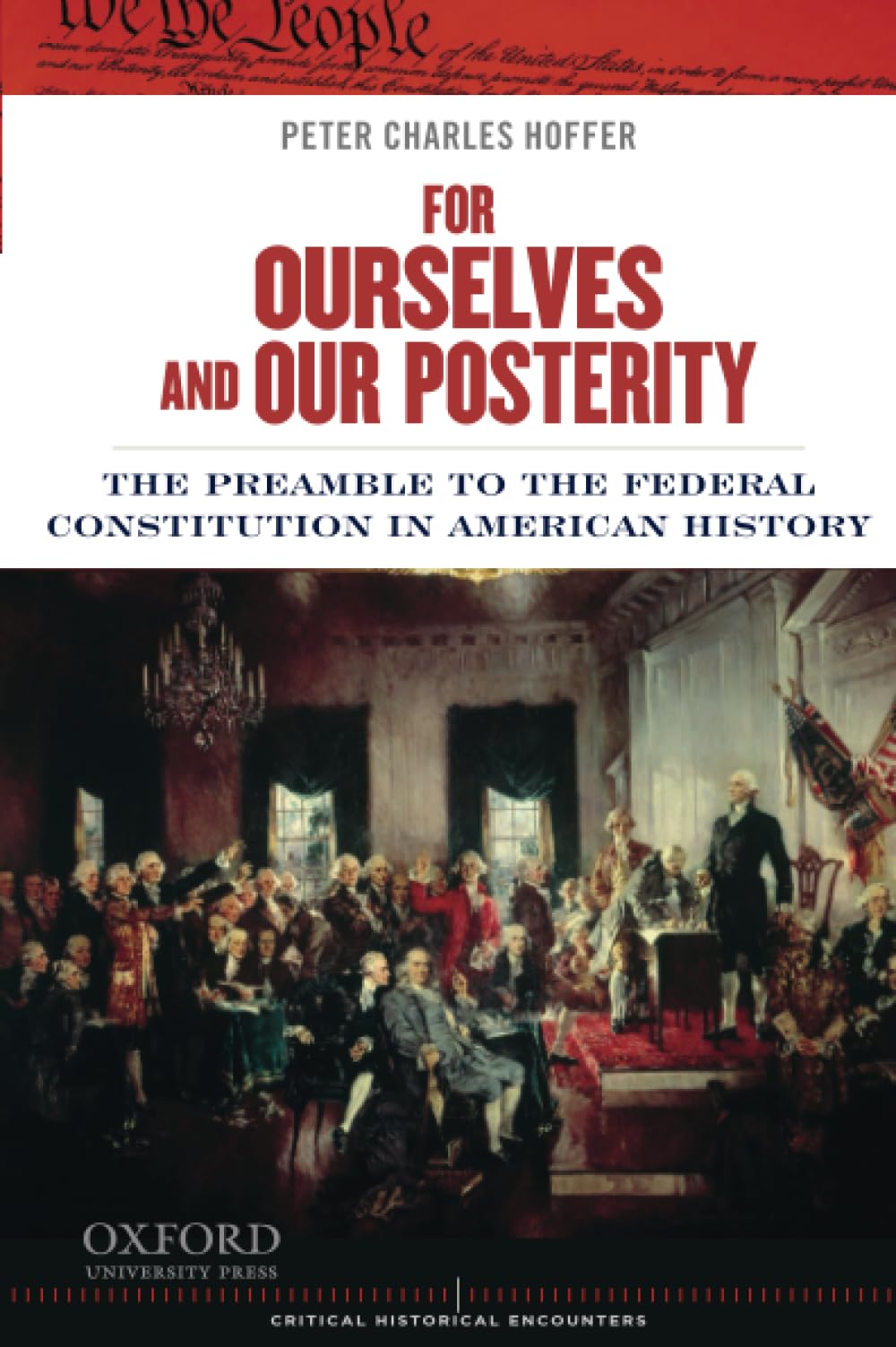 For Ourselves and Our Posterity: The Preamble to the Federal Constitution in American History (Critical Historical Encounters Se,Used
