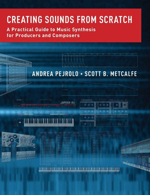 Creating Sounds from Scratch: A Practical Guide to Music Synthesis for Producers and Composers,Used