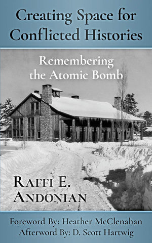 Creating Space for Conflicted Histories: Remembering the Atomic Bomb,Used