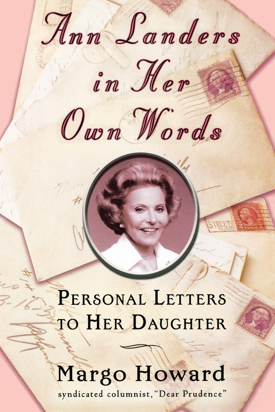 Ann Landers In Her Own Words: Personal Letters To Her Daughter