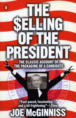The Selling Of The President: The Classical Account Of The Packaging Of A Candidate