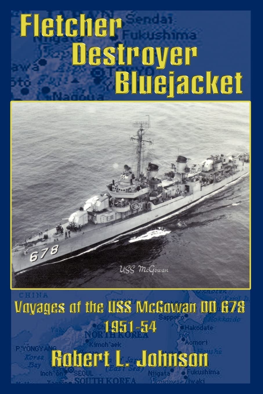 Fletcher Destroyer Bluejacket: Voyages of the USS McGowan DD 678 195154,Used