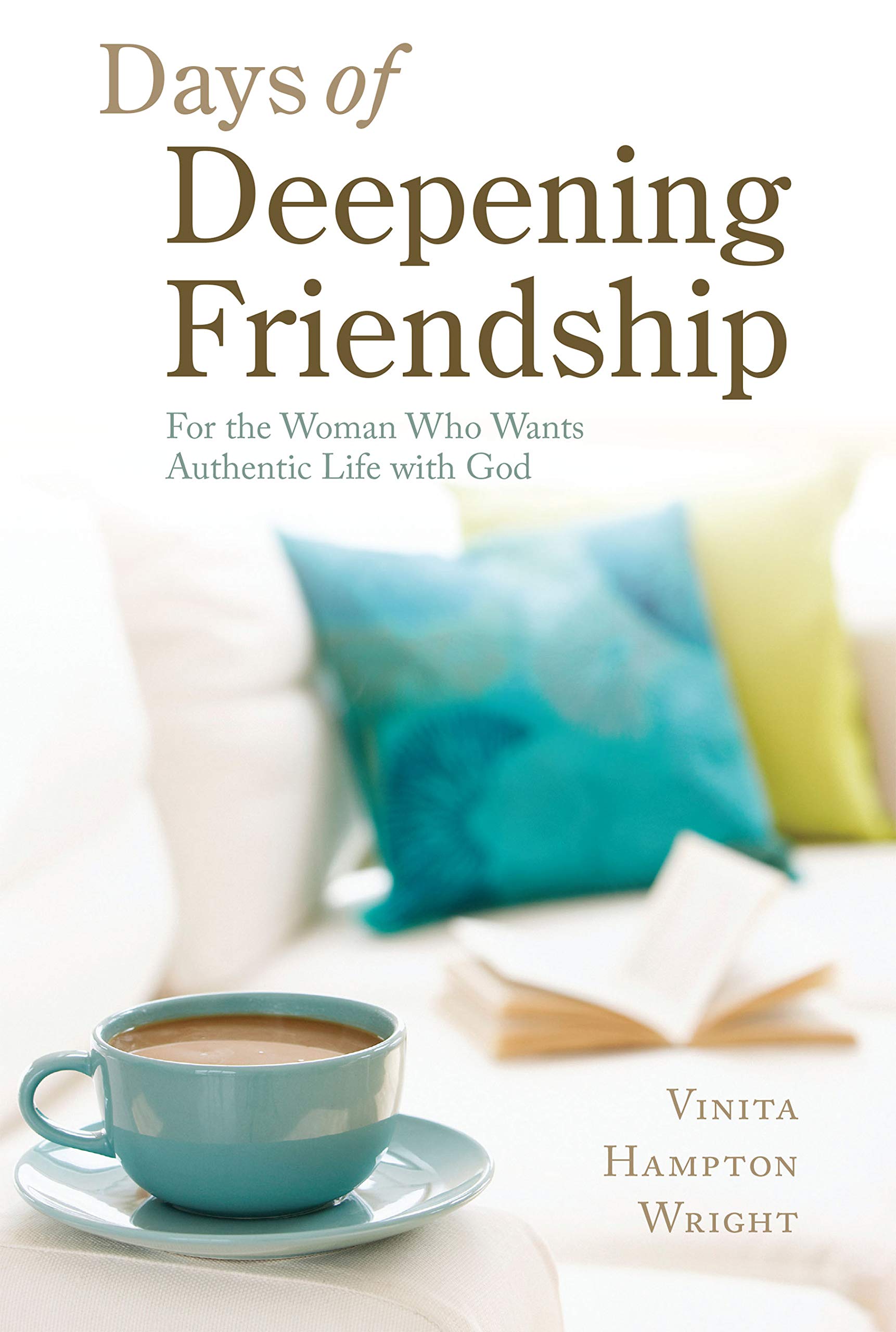 Days of Deepening Friendship: For the Woman Who Wants Authentic Life with God,New