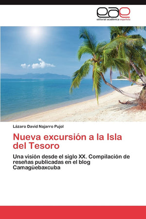 Nueva excursin a la Isla del Tesoro: Una visin desde el siglo XX. Compilacin de reseas publicadas en el blog Camagebaxcuba,Used