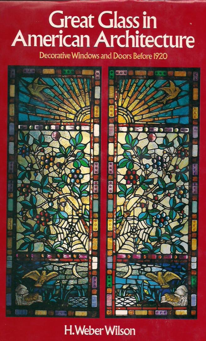 Great Glass in American Architecture, Decorative Windows and Doors Before 1920,Used