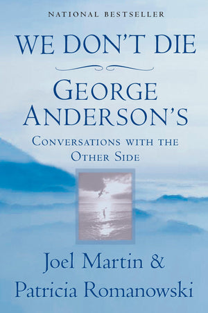 We Don'T Die: George Anderson'S Conversations With The Other Side