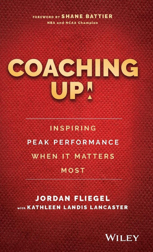 Coaching Up! Inspiring Peak Performance When It Matters Most,Used