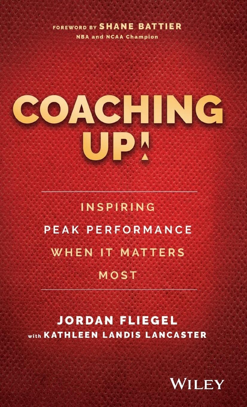 Coaching Up! Inspiring Peak Performance When It Matters Most,Used