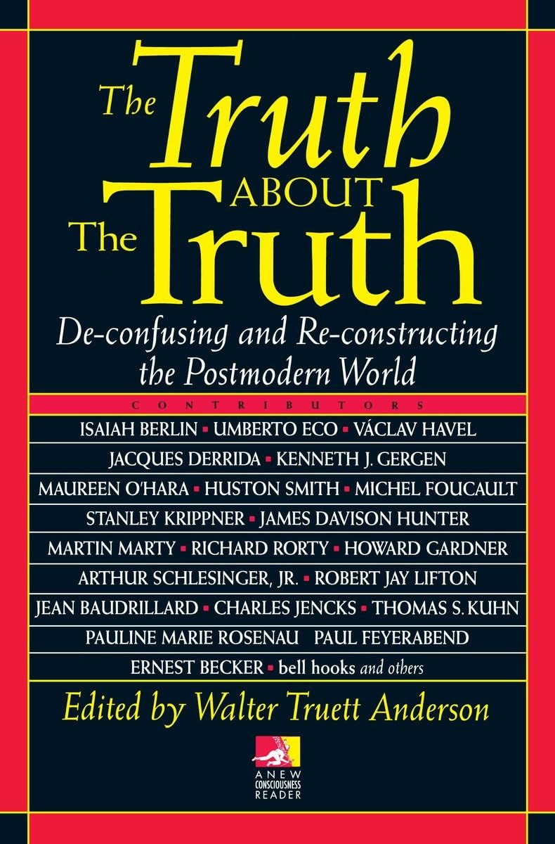 The Truth about the Truth: Deconfusing and Reconstructing the Postmodern World (New Consciousness Reader),Used
