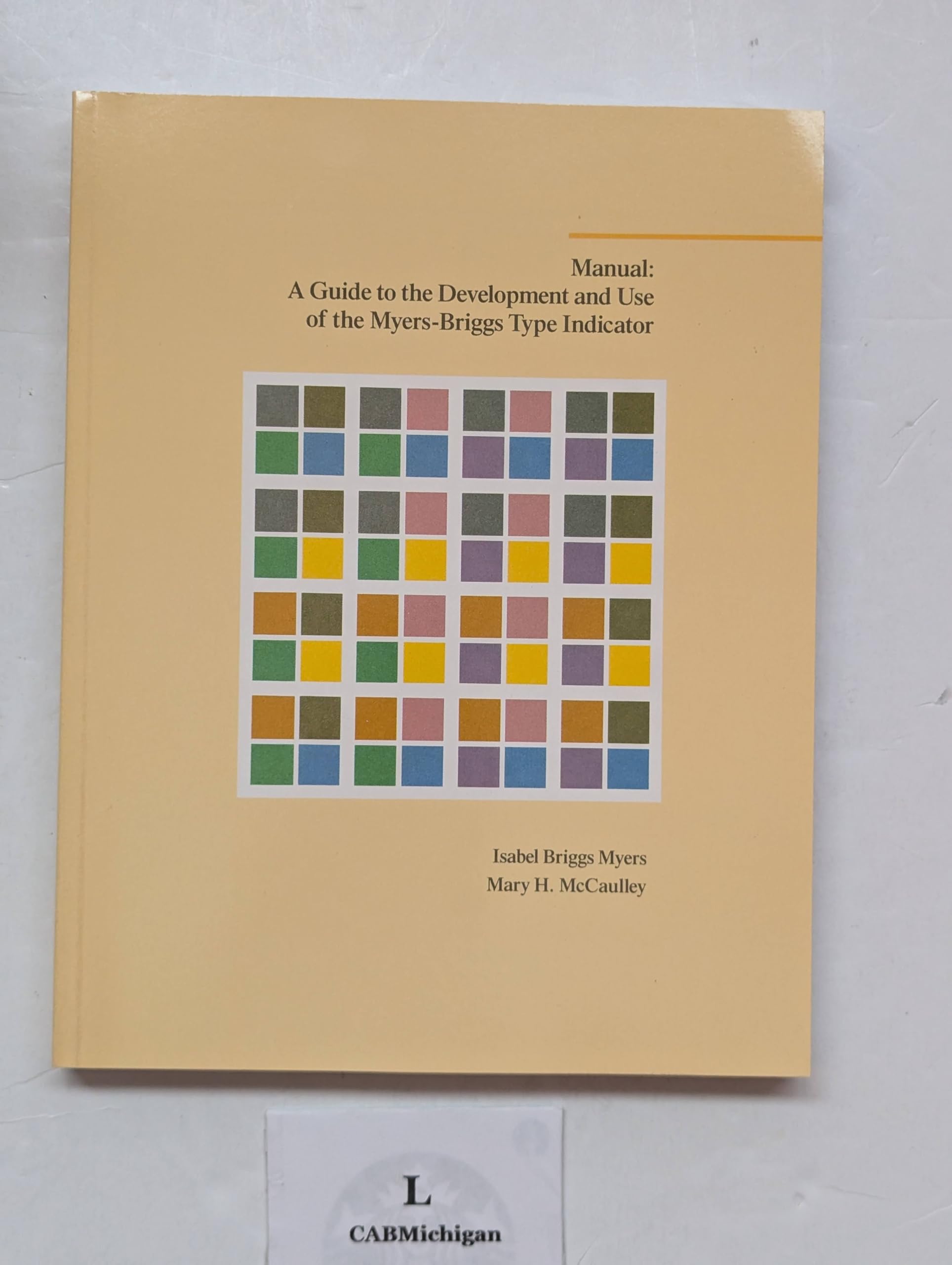 Manual: A Guide to the Development and Use of the MyersBriggs Type Indicator,Used
