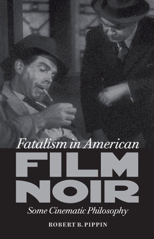 Fatalism In American Film Noir: Some Cinematic Philosophy (Pagebarbour Lectures),Used