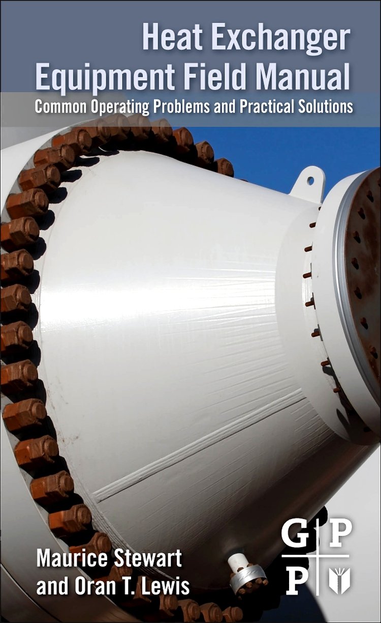 Heat Exchanger Equipment Field Manual: Common Operating Problems and Practical Solutions,Used
