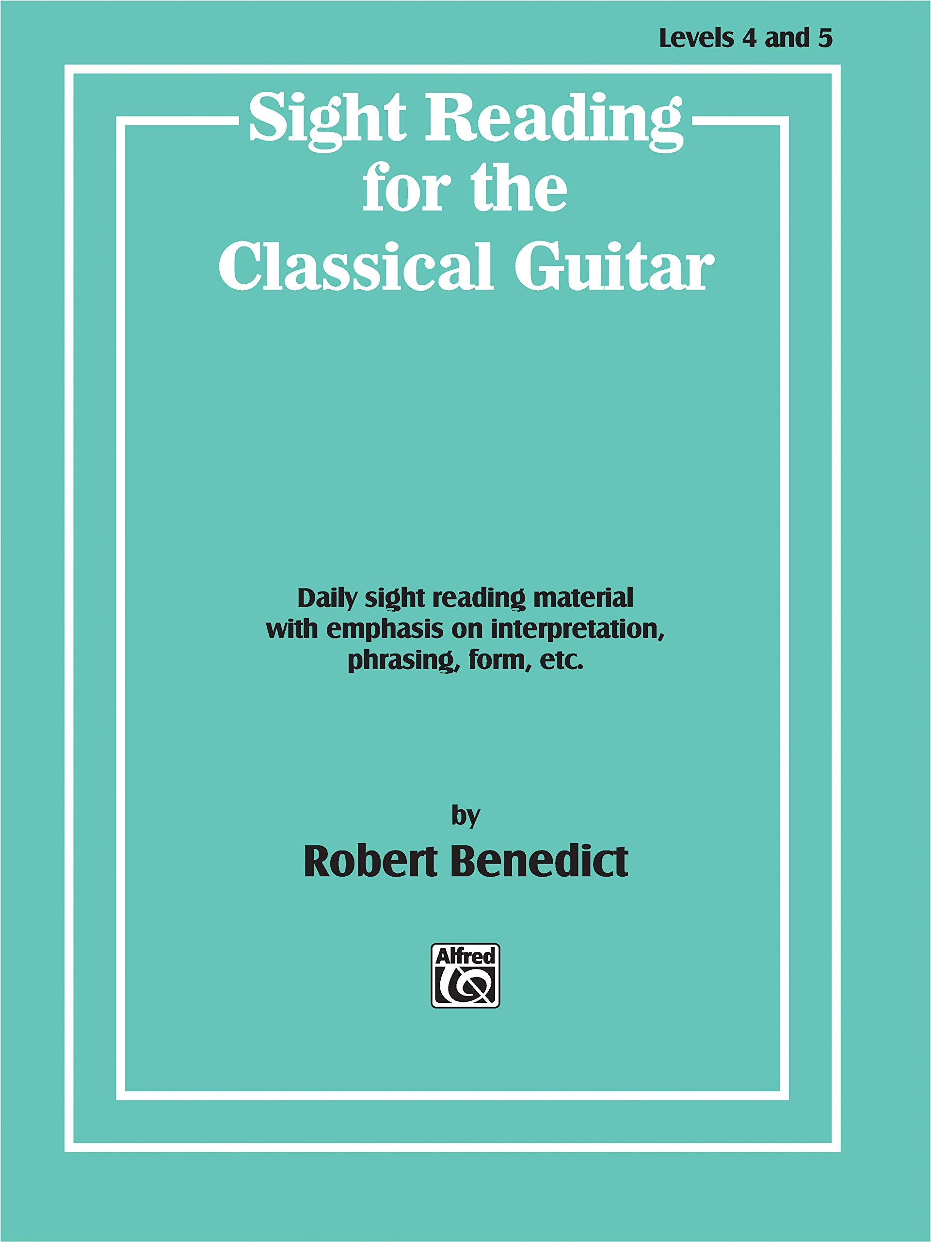 Sight Reading for the Classical Guitar, Level IVV: Daily Sight Reading Material with Emphasis on Interpretation, Phrasing, Form,New