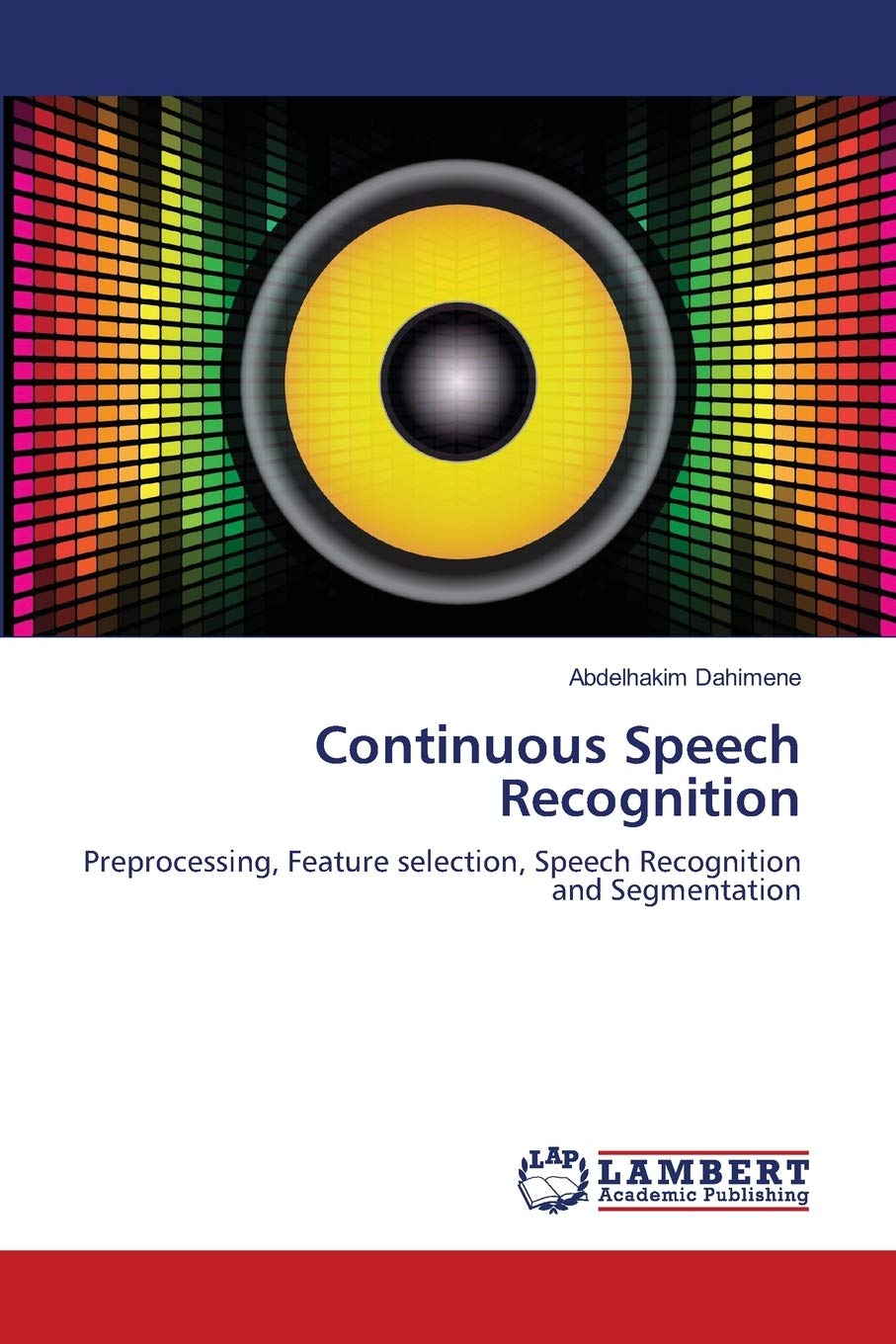 Continuous Speech Recognition: Preprocessing, Feature selection, Speech Recognition and Segmentation,Used
