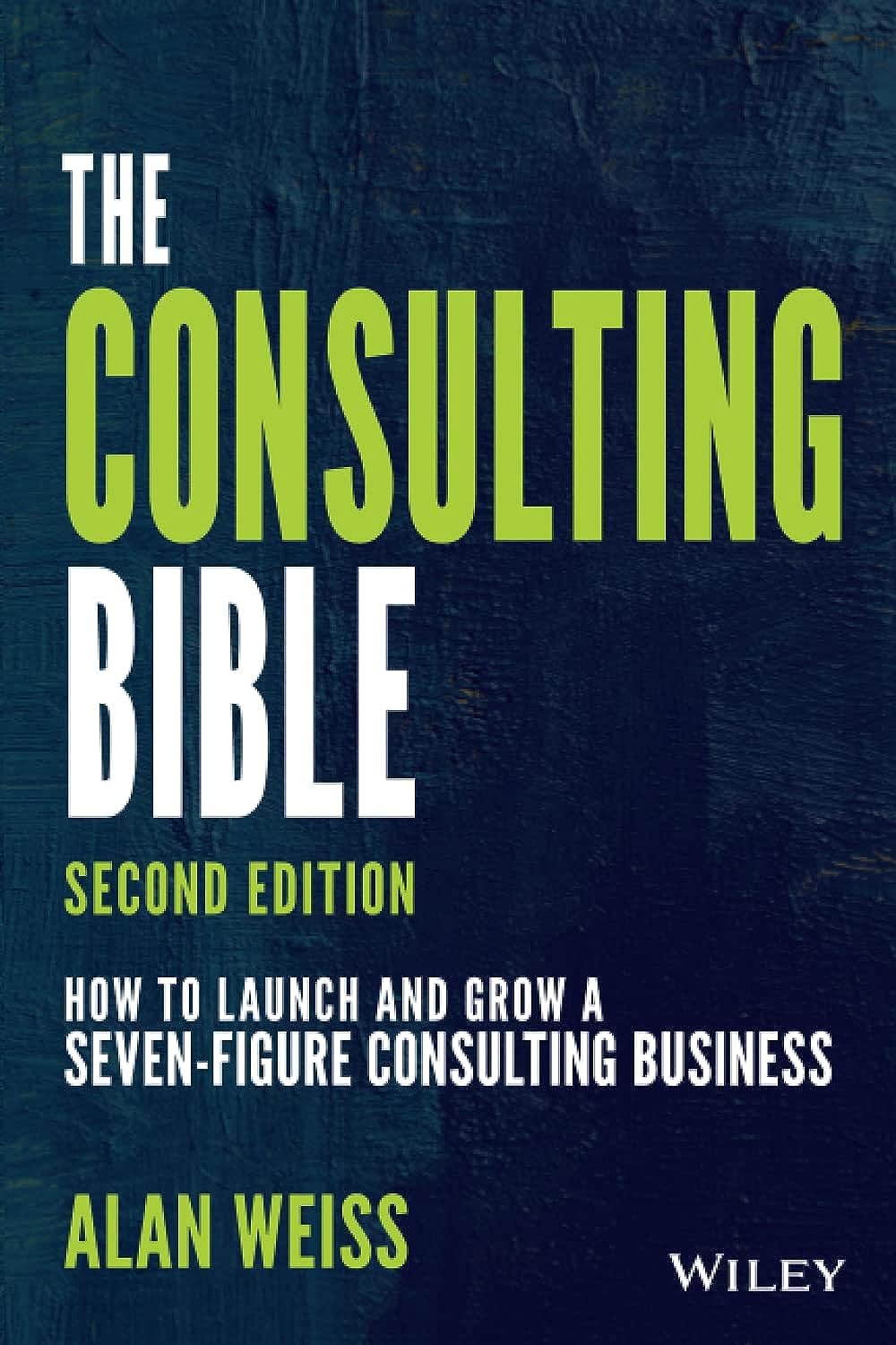The Consulting Bible: How to Launch and Grow a SevenFigure Consulting Business,Used