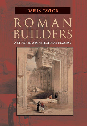 Roman Builders: A Study In Architectural Process,New