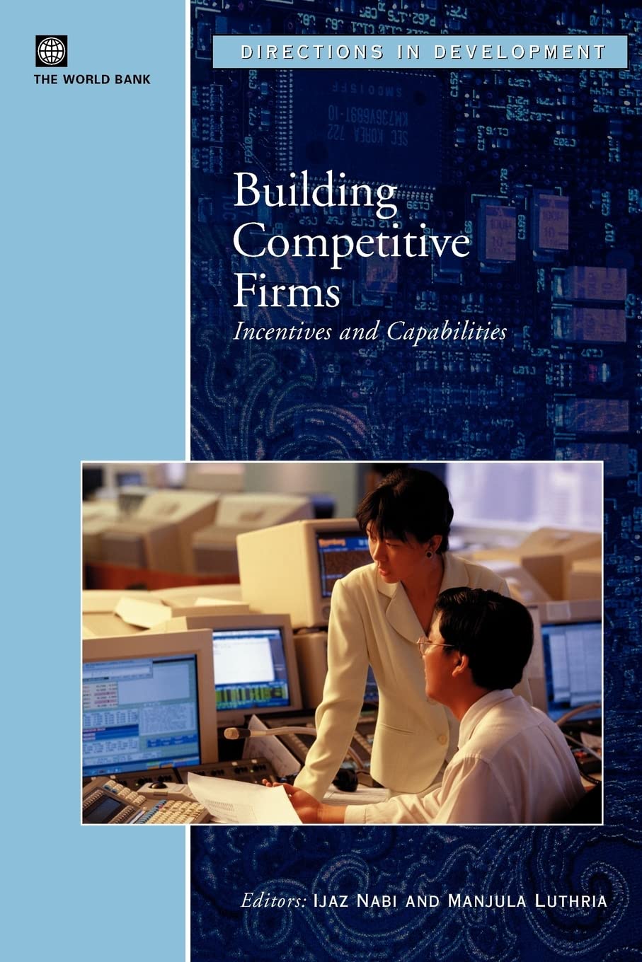 Building Competitive Firms: Incentives And Capabilities (Directions In Development),New