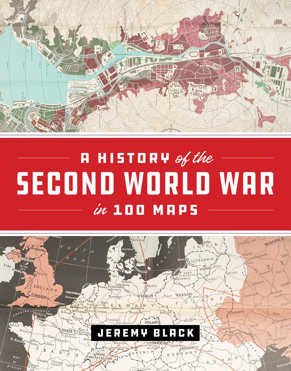A History Of The Second World War In 100 Maps