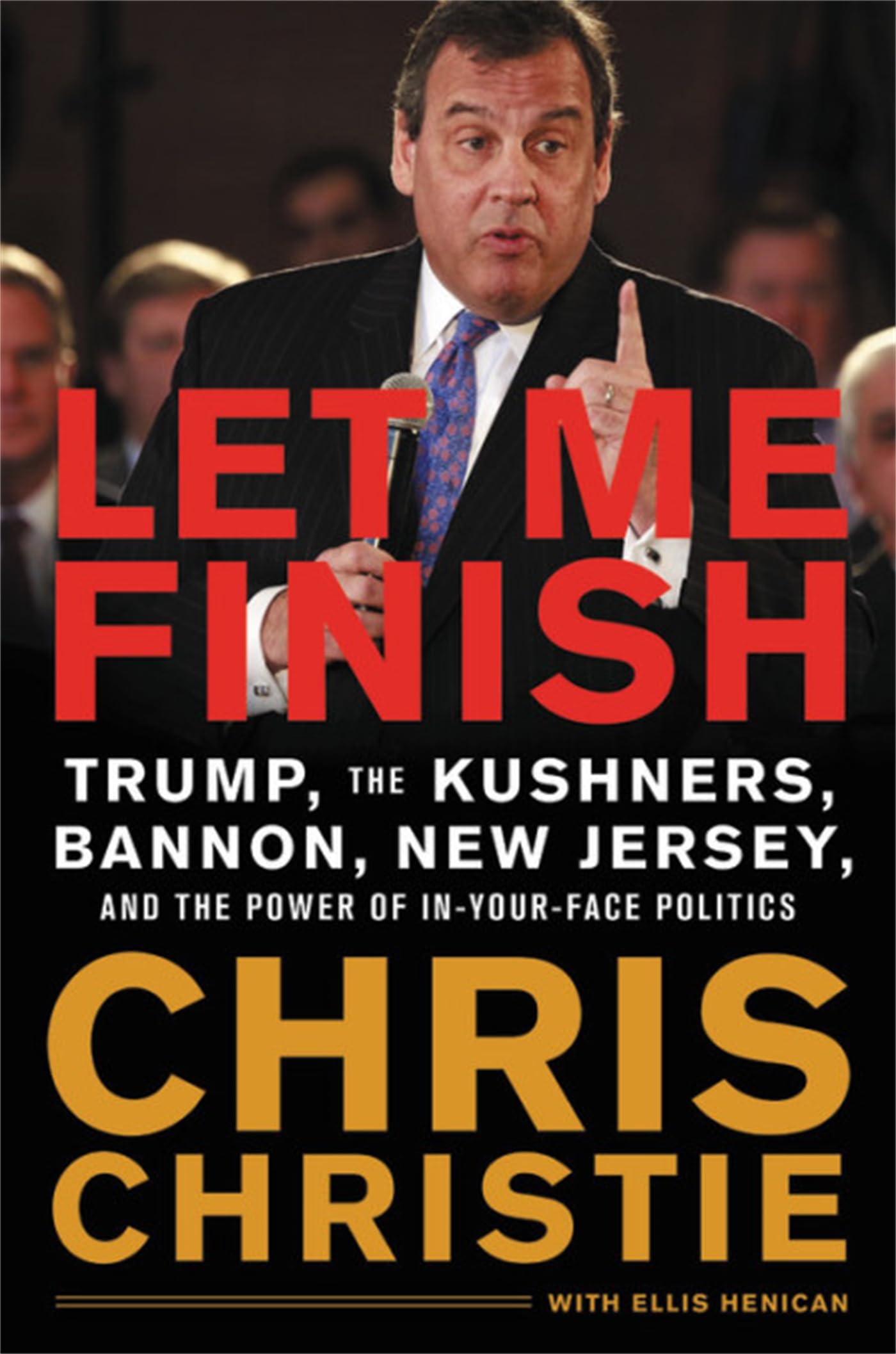 Let Me Finish: Trump, The Kushners, Bannon, New Jersey, And The Power Of Inyourface Politics