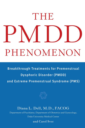 The Pmdd Phenomenon : Breakthrough Treatments For Premenstrual Dysphoric Disorder (Pmdd) And Extreme Premenstrual Syndrome,Used