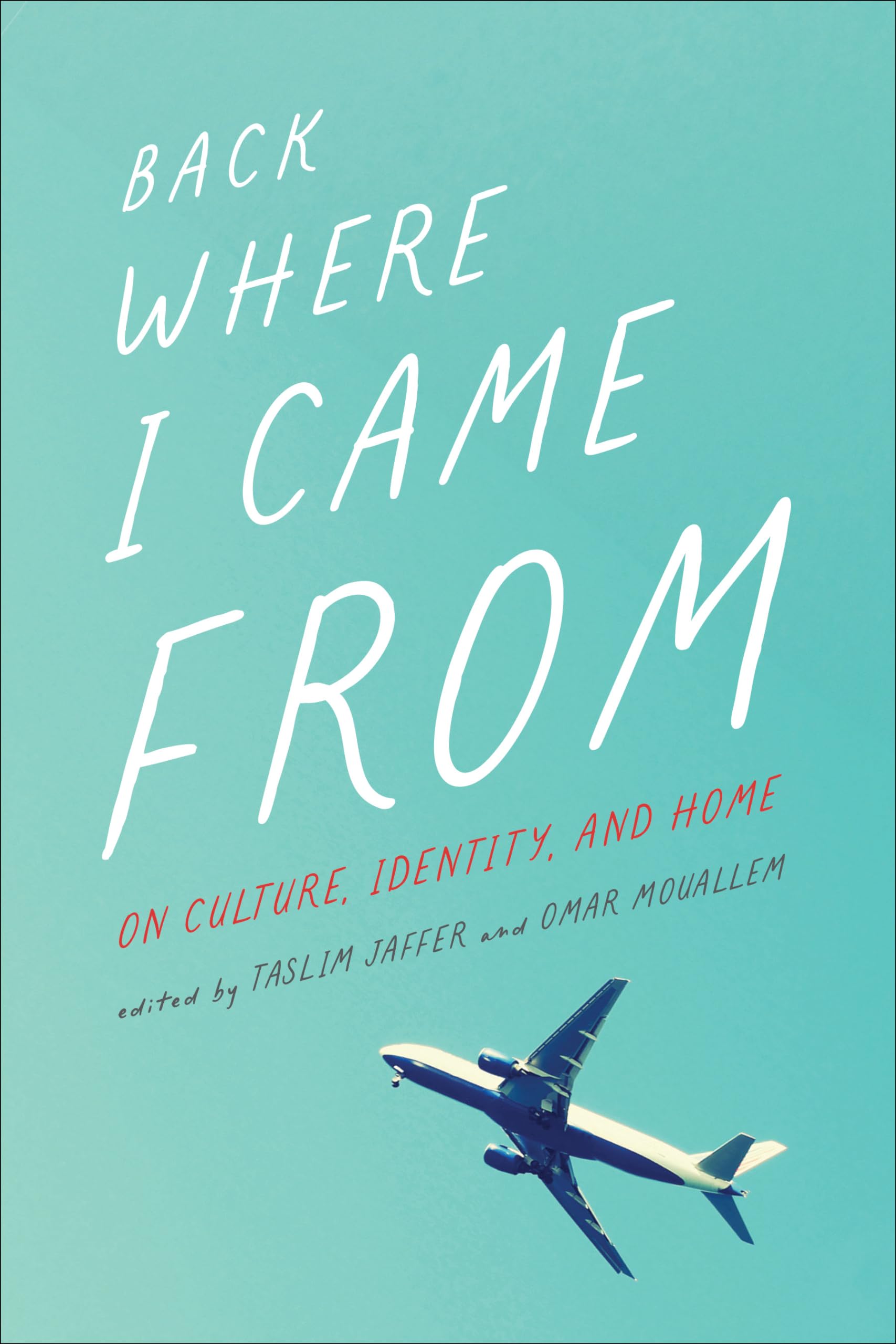 Back Where I Came From: On Culture, Identity, and Home (Essais Series),New