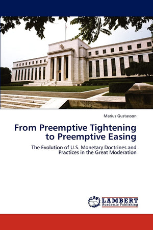 From Preemptive Tightening to Preemptive Easing: The Evolution of U.S. Monetary Doctrines and Practices in the Great Moderation,Used