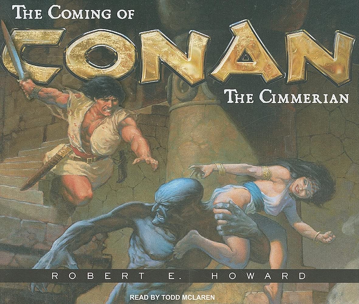 The Coming of Conan the Cimmerian: The Original Adventures of the Greatest Sword and Sorcery Hero of All Time! (Conan of Cimmeri,Used