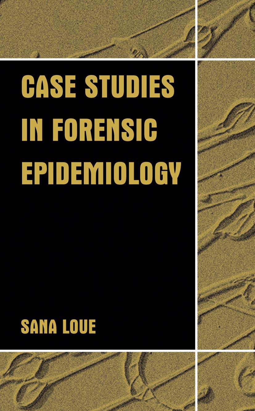 Case Studies in Forensic Epidemiology,New