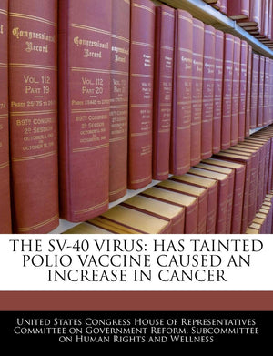 The Sv40 Virus: Has Tainted Polio Vaccine Caused an Increase in Cancer