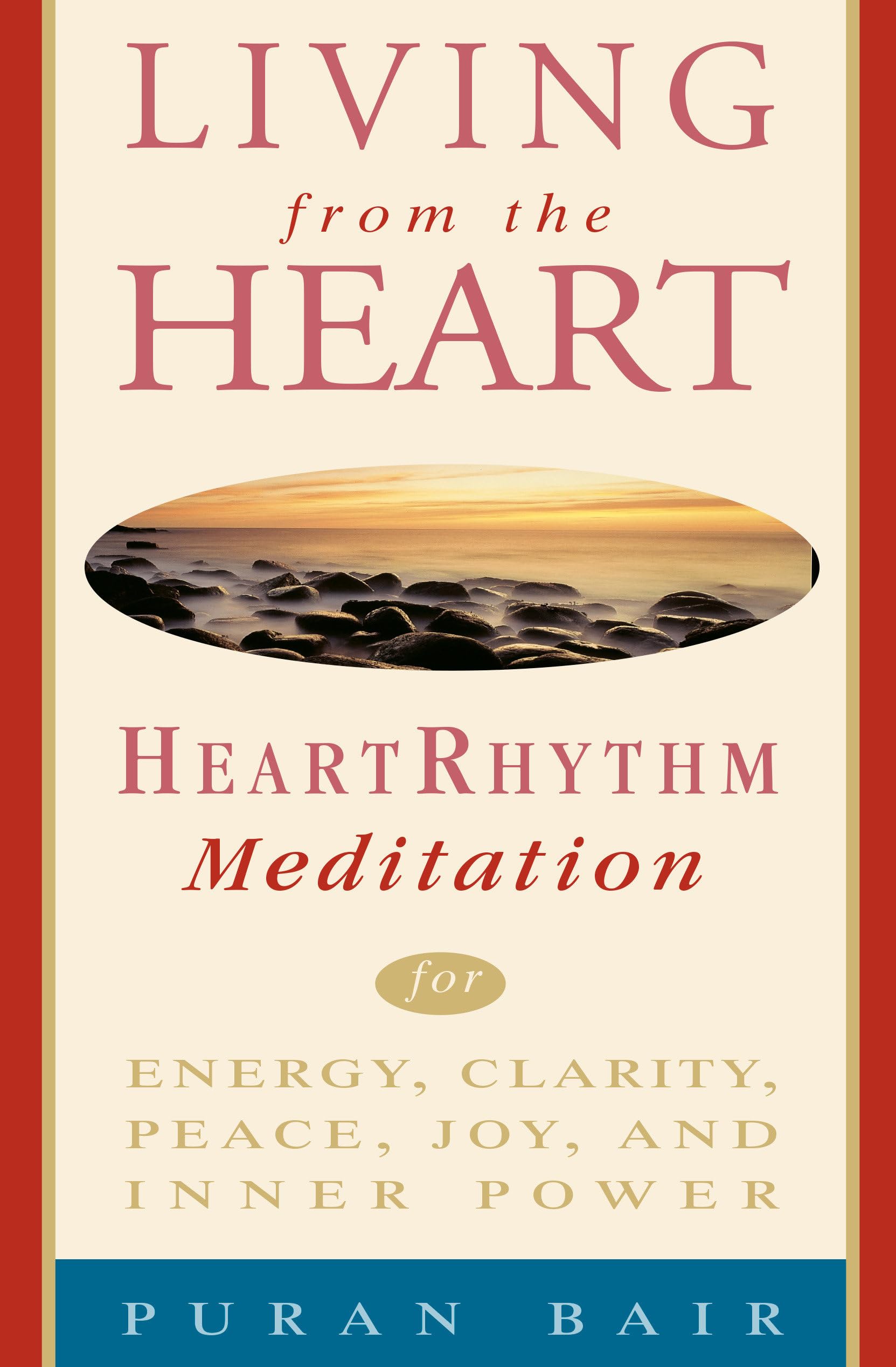 Living From The Heart: Heart Rhythm Meditation For Energy, Clarity, Peace, Joy, And Inner Power,Used