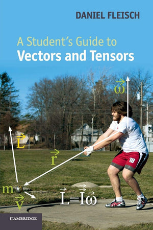A Student's Guide to Vectors and Tensors (Student's Guides),New