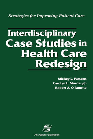 Interdisciplinary Case Studies in Health Care Redesign (Strategies for Improving Patient Care),Used