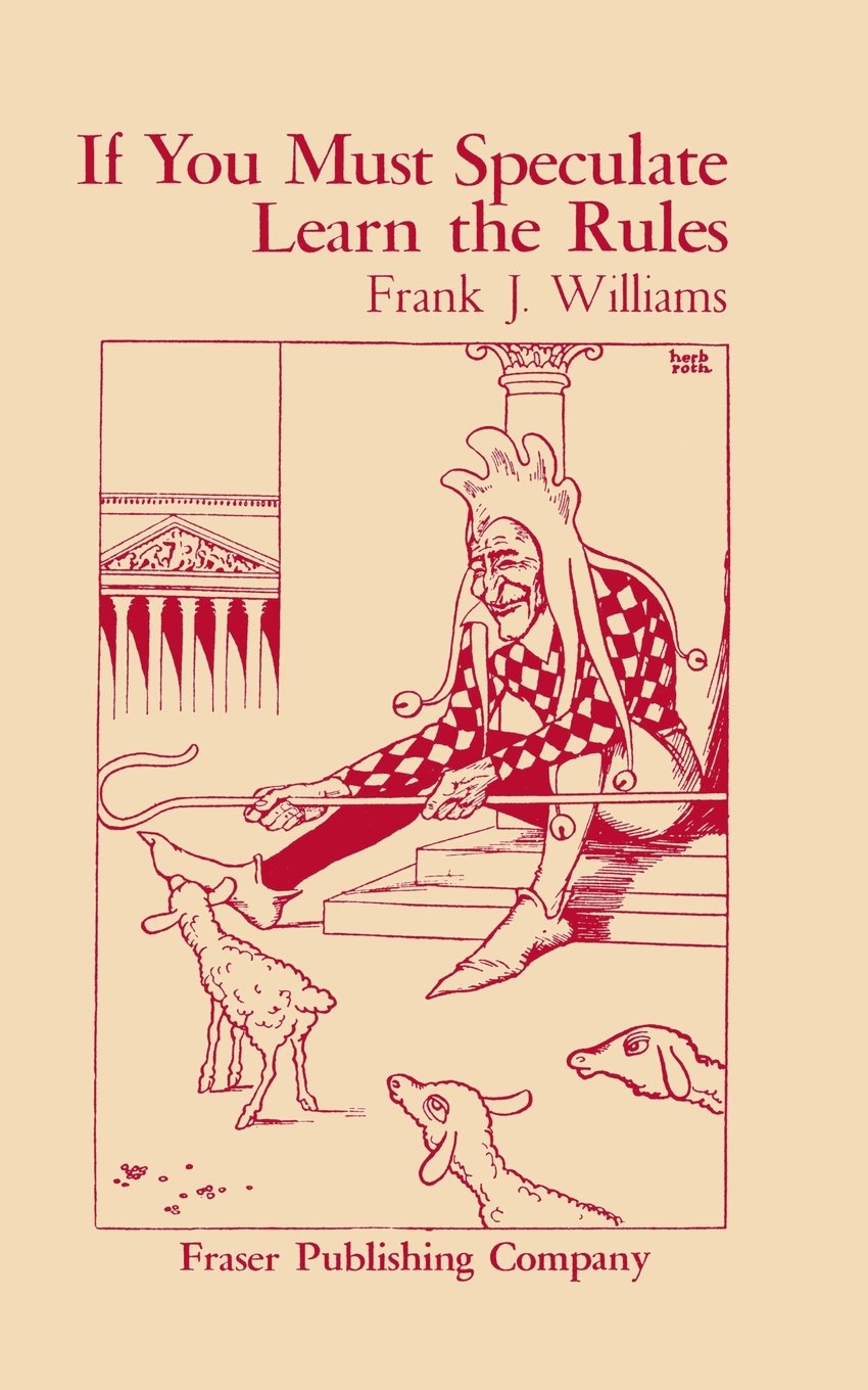 If You Must Speculate Learn The Rules (Fraser Contrary Opinion Library Book),Used