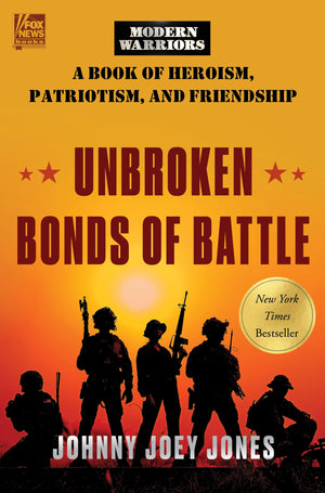Unbroken Bonds Of Battle: A Modern Warriors Book Of Heroism, Patriotism, And Friendship,New