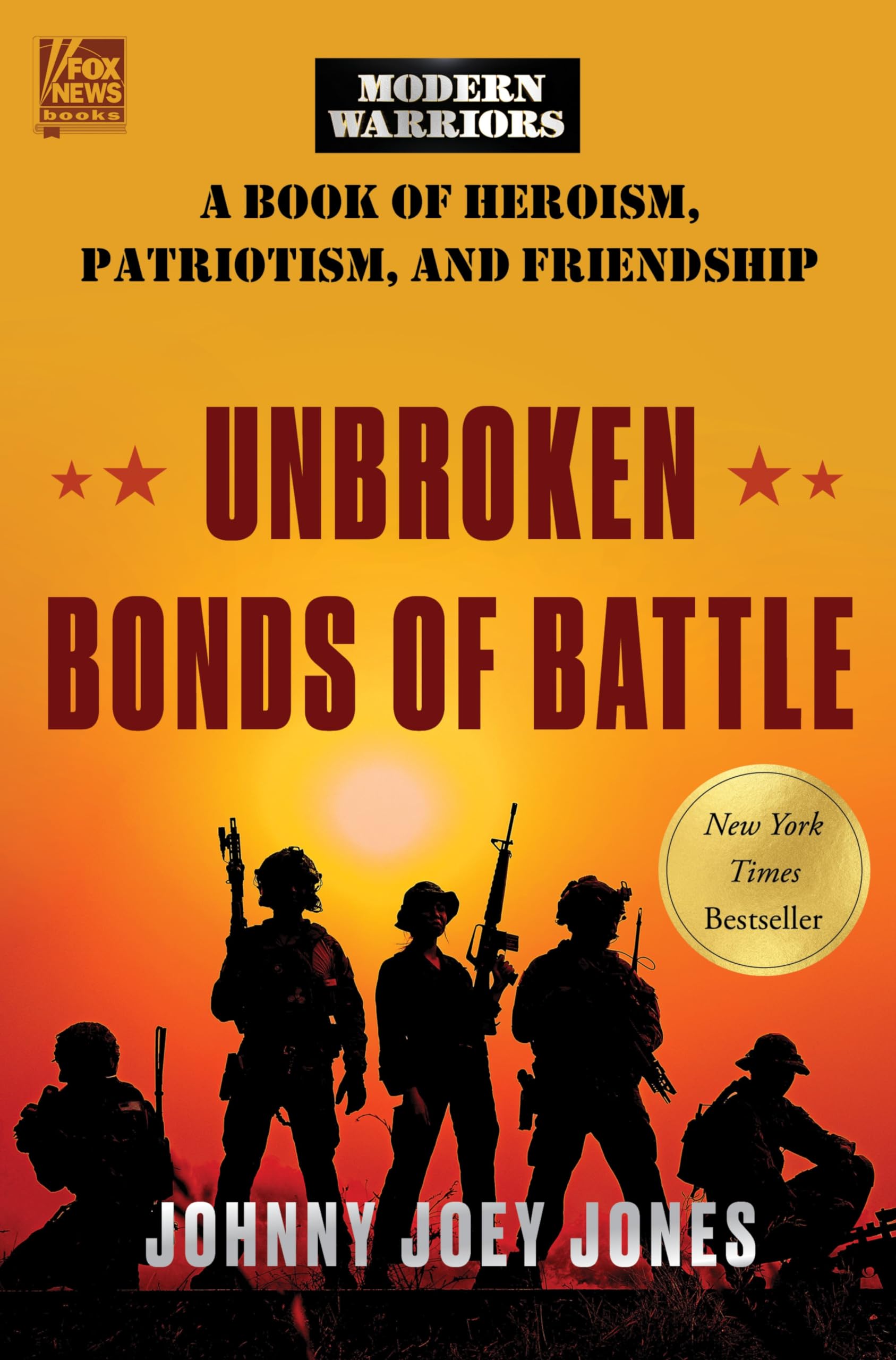 Unbroken Bonds Of Battle: A Modern Warriors Book Of Heroism, Patriotism, And Friendship,Used