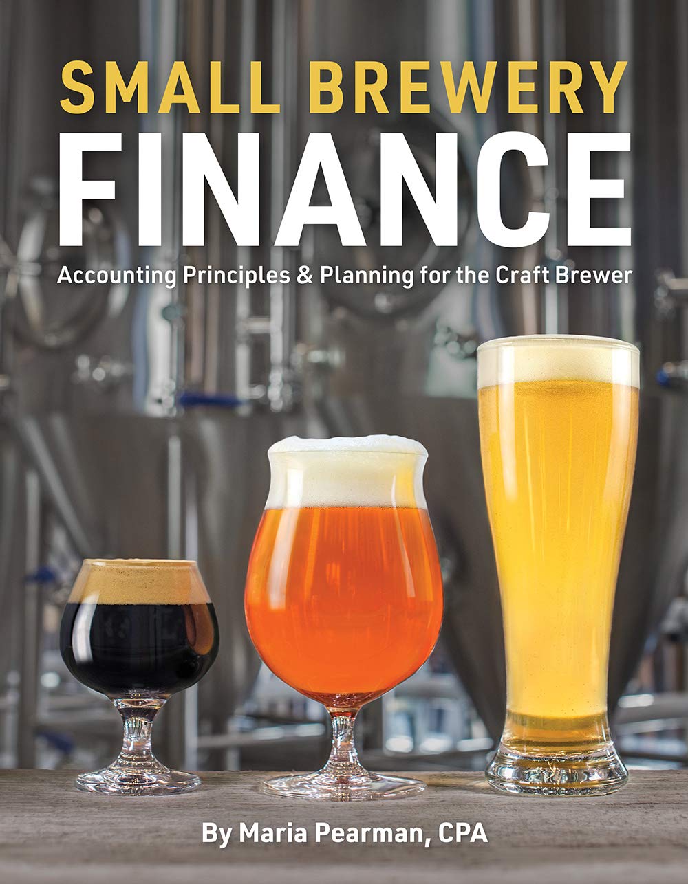 Small Brewery Finance: Accounting Principles and Planning for the Craft Brewer,Used