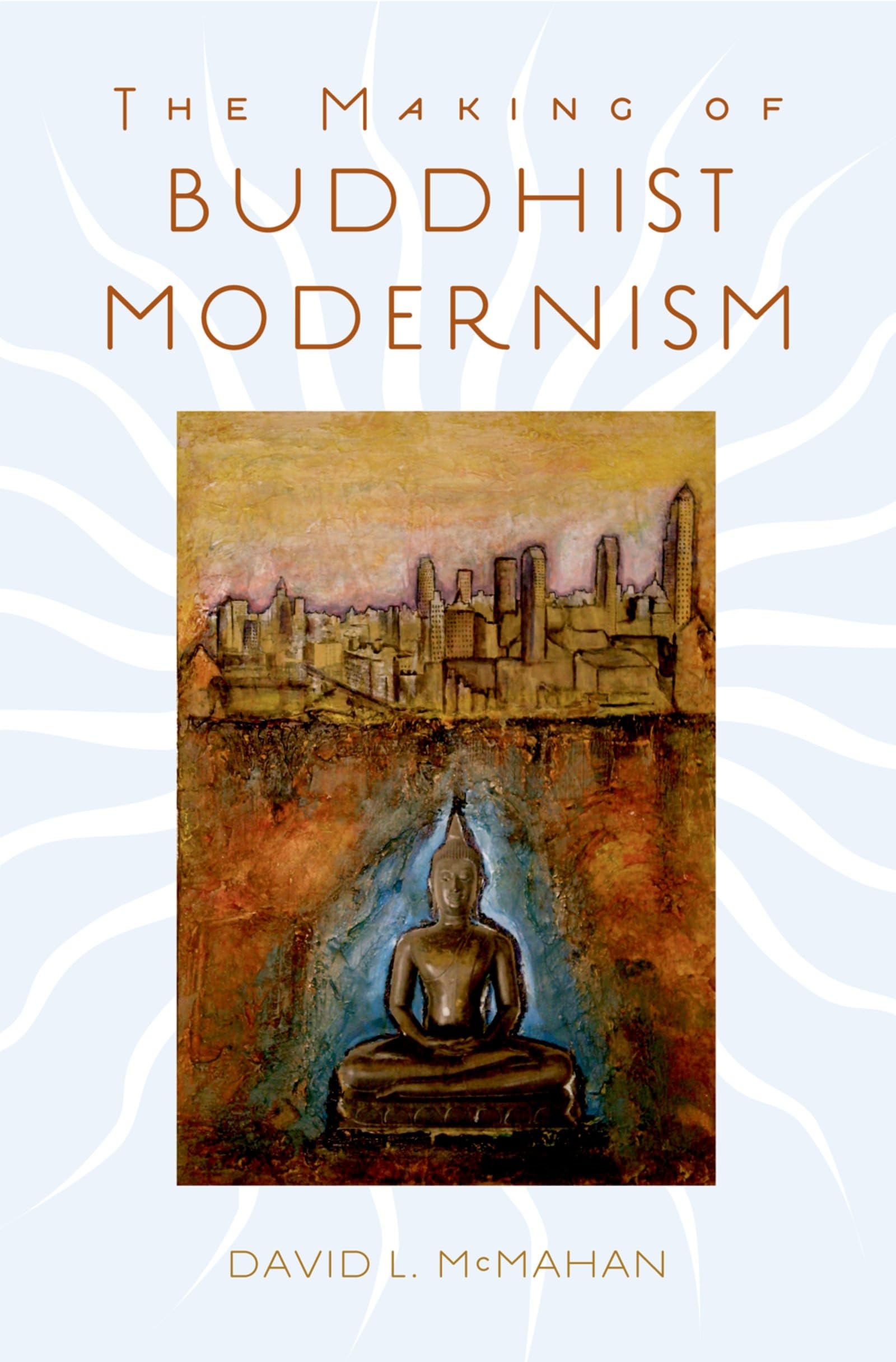 The Making of Buddhist Modernism,New