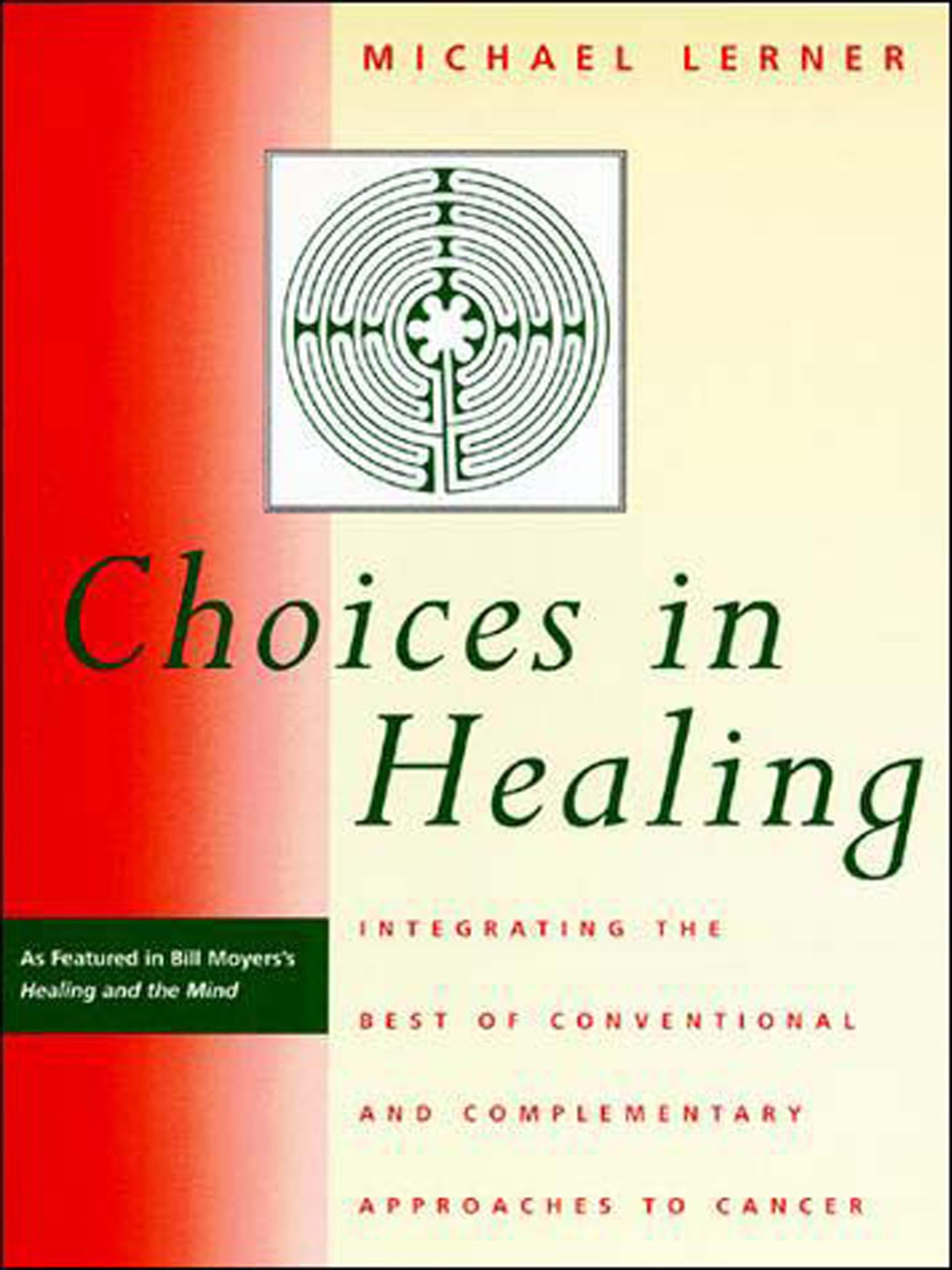 Choices in Healing: Integrating the Best of Conventional and Complementary Approaches to Cancer,New