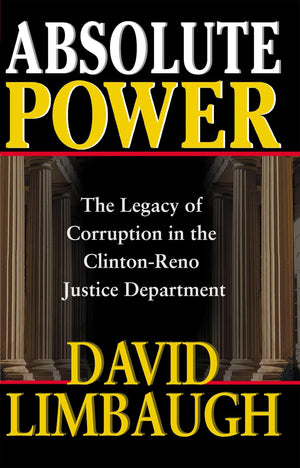 Absolute Power: The Legacy of Corruption in the ClintonReno Justice Department,Used