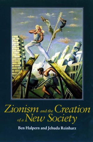 Zionism and the Creation of a New Society (Tauber Institute for the Study of European Jewry Series),Used